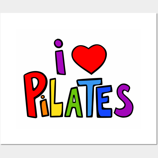 I Love Pilates Wall Art by loeye